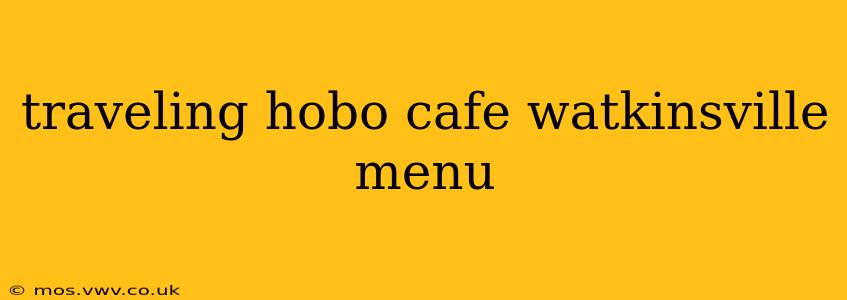 traveling hobo cafe watkinsville menu