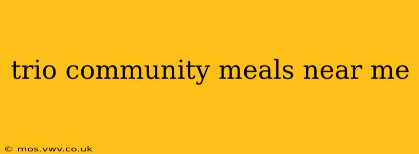 trio community meals near me