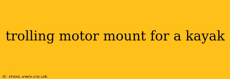 trolling motor mount for a kayak