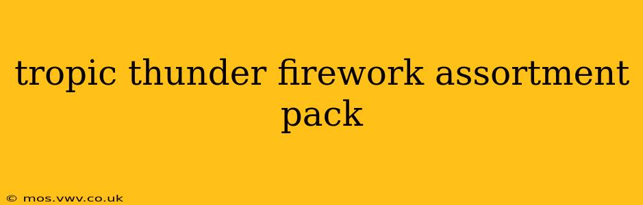 tropic thunder firework assortment pack