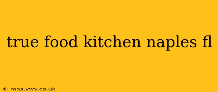 true food kitchen naples fl