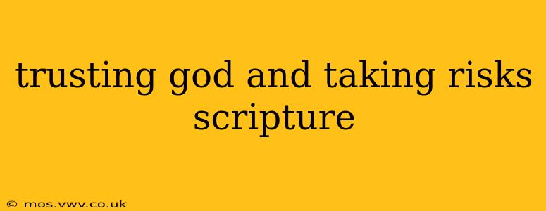 trusting god and taking risks scripture