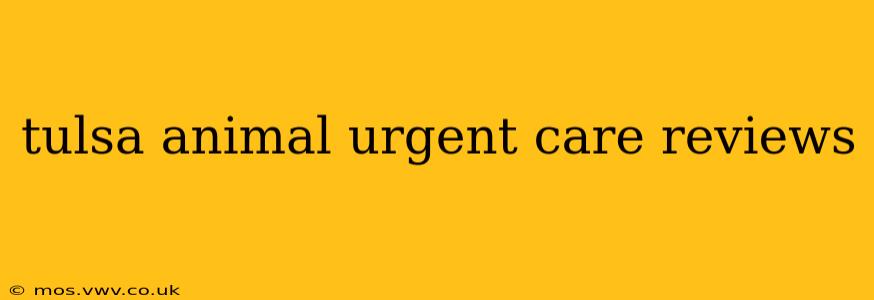 tulsa animal urgent care reviews