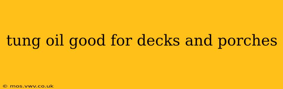 tung oil good for decks and porches