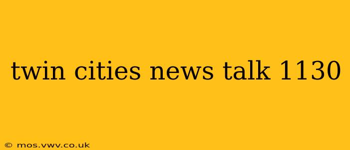 twin cities news talk 1130