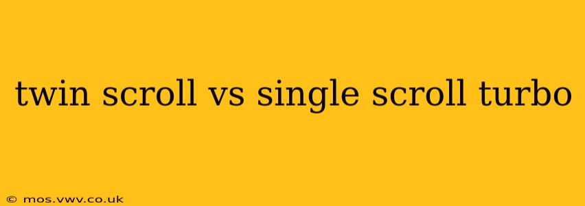 twin scroll vs single scroll turbo