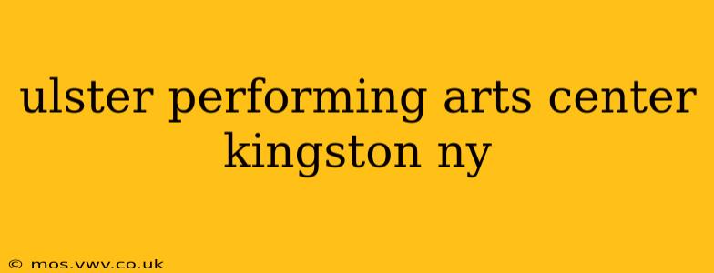 ulster performing arts center kingston ny