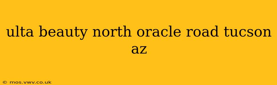 ulta beauty north oracle road tucson az