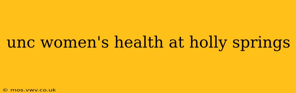 unc women's health at holly springs