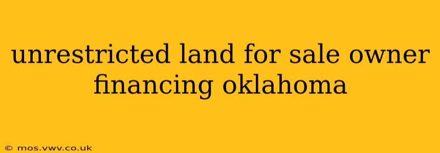 unrestricted land for sale owner financing oklahoma