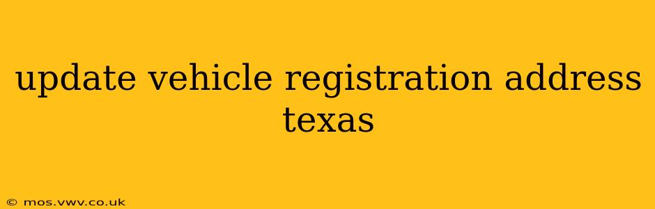 update vehicle registration address texas