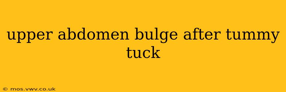 upper abdomen bulge after tummy tuck