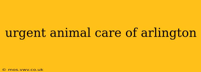 urgent animal care of arlington