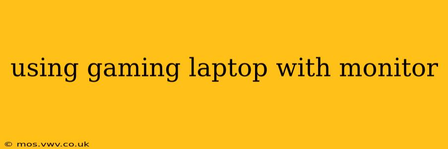 using gaming laptop with monitor
