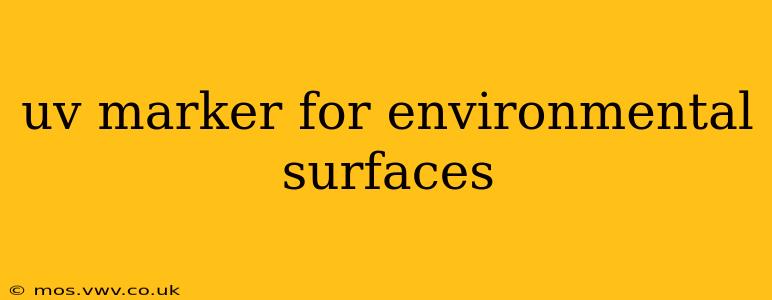 uv marker for environmental surfaces