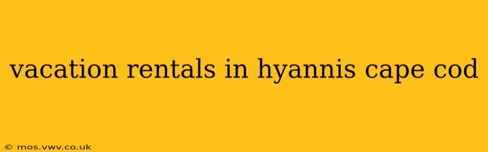 vacation rentals in hyannis cape cod