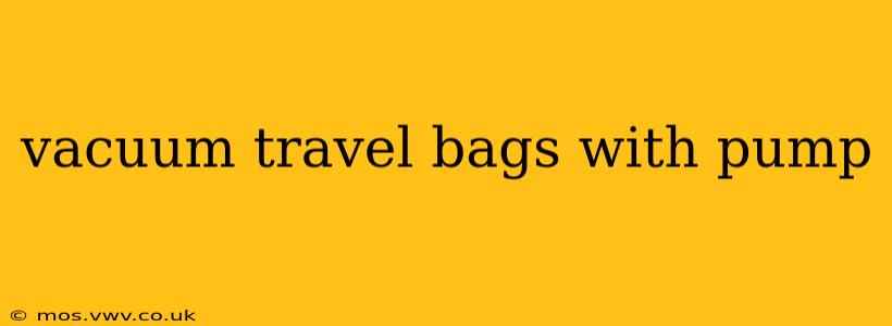 vacuum travel bags with pump