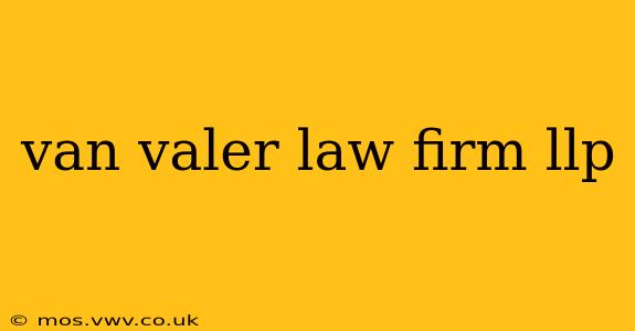 van valer law firm llp