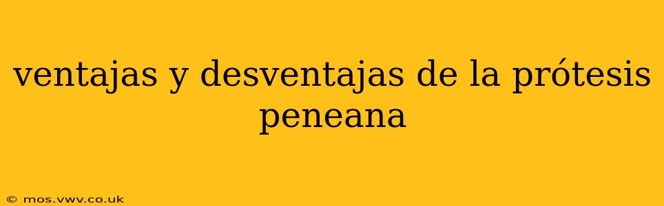 ventajas y desventajas de la prótesis peneana