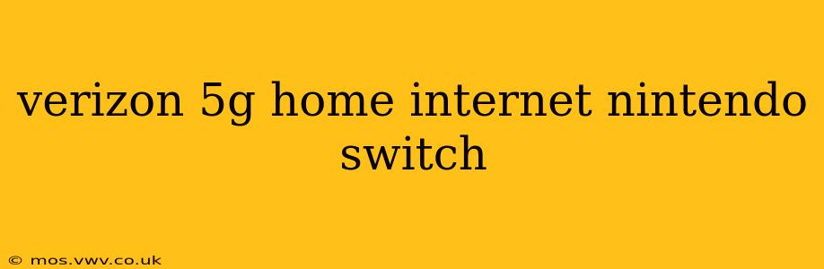 verizon 5g home internet nintendo switch