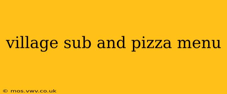 village sub and pizza menu