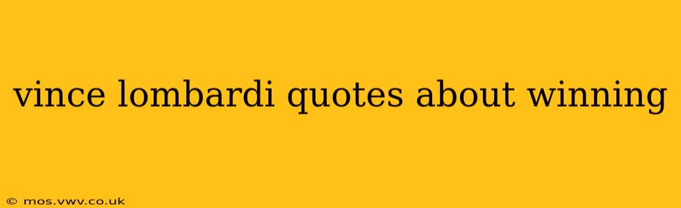 vince lombardi quotes about winning