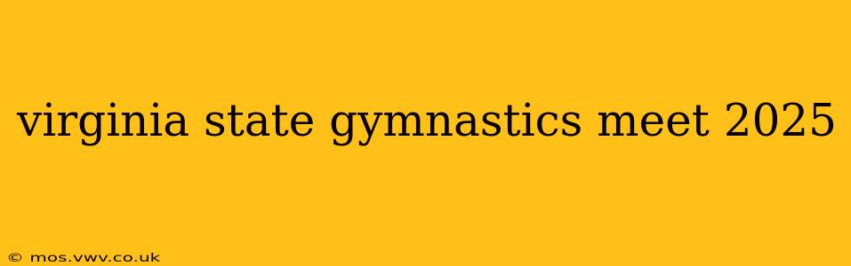 virginia state gymnastics meet 2025
