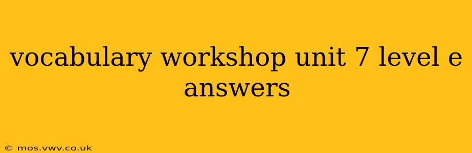 vocabulary workshop unit 7 level e answers