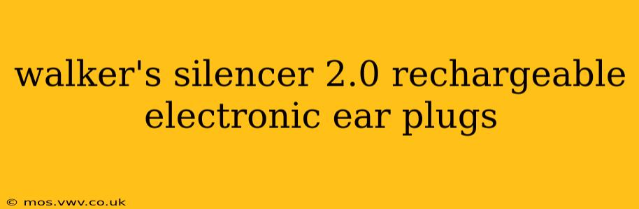 walker's silencer 2.0 rechargeable electronic ear plugs