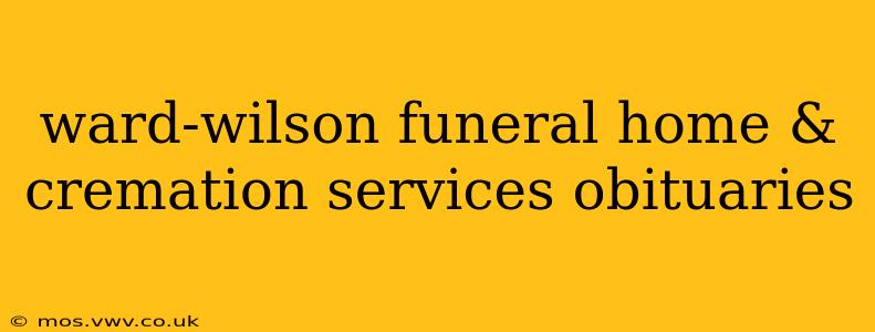 ward-wilson funeral home & cremation services obituaries