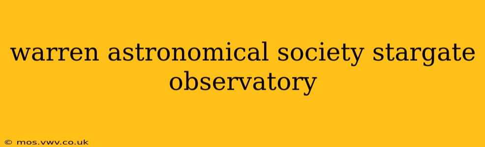 warren astronomical society stargate observatory