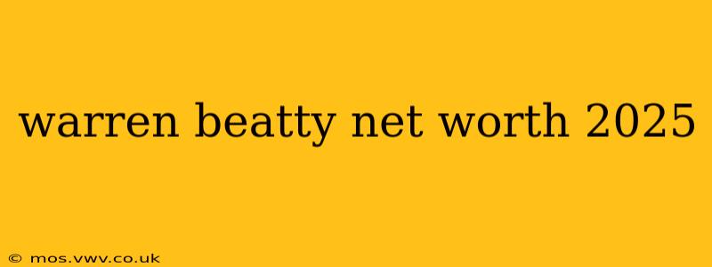 warren beatty net worth 2025