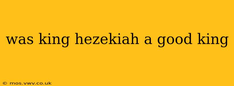 was king hezekiah a good king