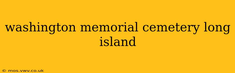 washington memorial cemetery long island