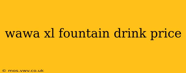 wawa xl fountain drink price