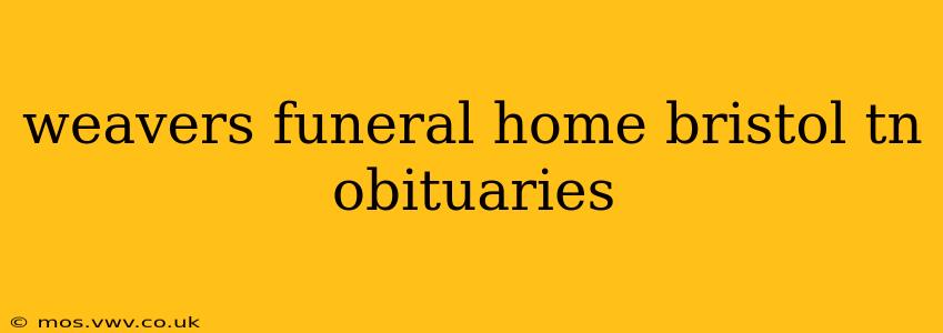 weavers funeral home bristol tn obituaries