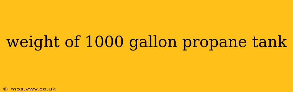 weight of 1000 gallon propane tank