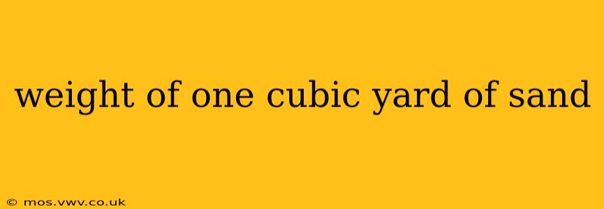 weight of one cubic yard of sand