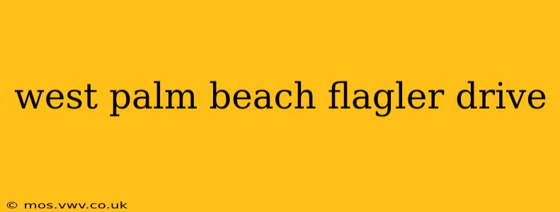 west palm beach flagler drive
