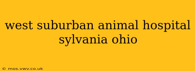 west suburban animal hospital sylvania ohio