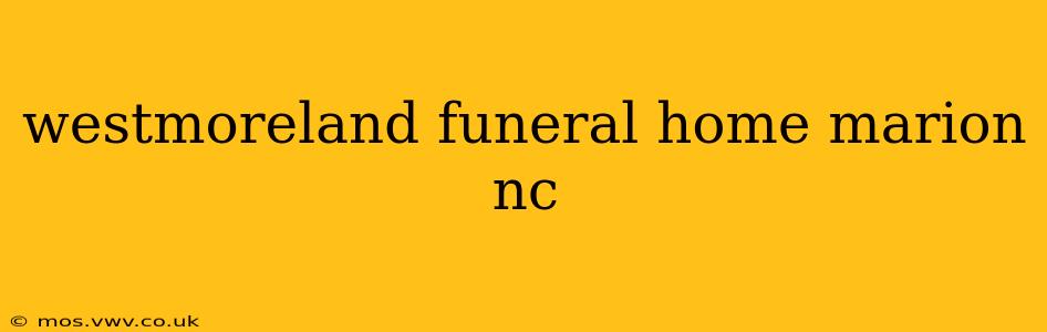 westmoreland funeral home marion nc