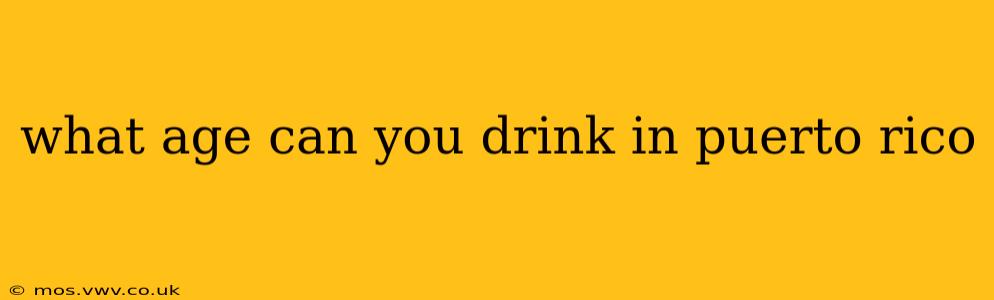 what age can you drink in puerto rico