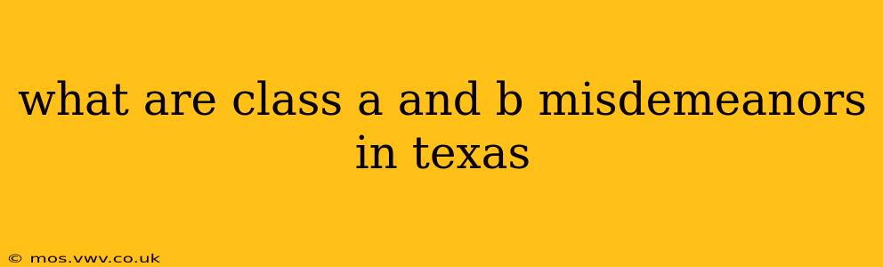 what are class a and b misdemeanors in texas