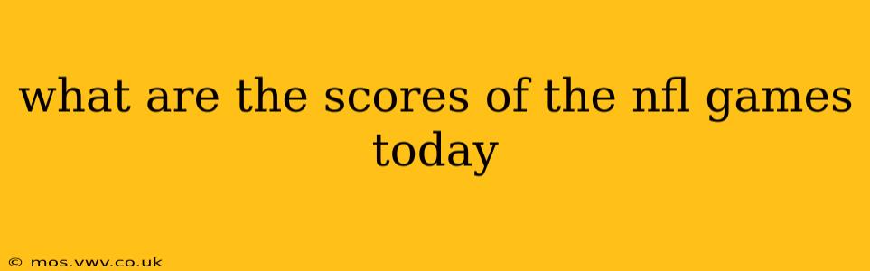 what are the scores of the nfl games today