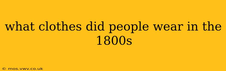 what clothes did people wear in the 1800s