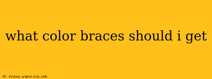 what color braces should i get