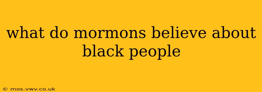 what do mormons believe about black people