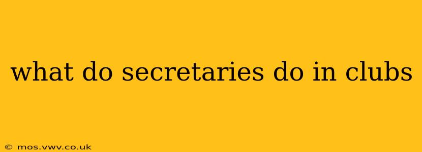what do secretaries do in clubs
