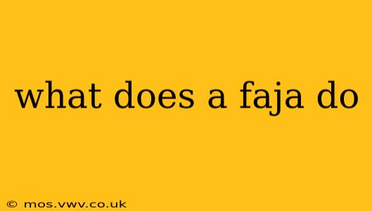 what does a faja do