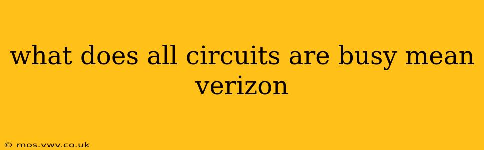 what does all circuits are busy mean verizon